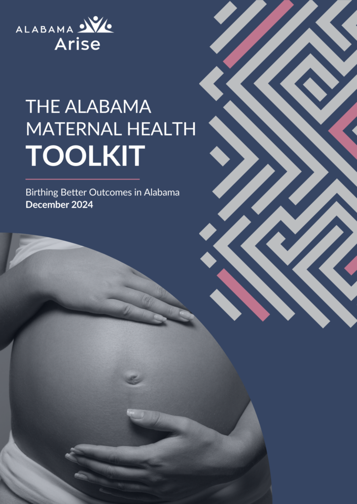 A black and white photo of a pregnant woman holding her stomach. Above is a dark blue background with an Alabama Arise logo and white text reading "The Alabama Maternal Health Toolkit: Birthing Better Outcomes in Alabama, December 2024."